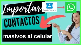 🔴Importar contactos gmail para usarlos en tu celular y whatsapp subir desde base datos excel celular