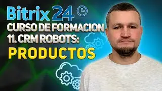 Curso de formación Bitrix24 11. Robots CRM: Productos