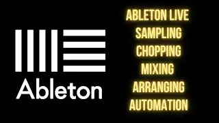 SAMPLE + CREATE + ARRANGE your music in Ableton Live