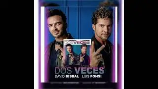 David Bisbal, Luis Fonsi - Dos Veces