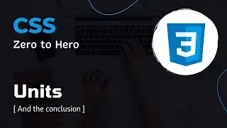 CSS Units | Conclusion | CSS Crash Course: Essential Concepts for Beginners | CSS Zero to Hero