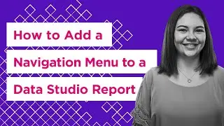 How to Add a Navigation Menu to a Data Studio Report