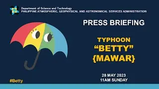 Press Briefing:  Typhoon "#BettyPH" Update Sunday 11 AM May 28, 2023