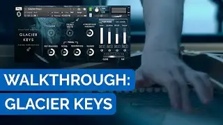 Glacier Keys Walkthrough | Cinematic Piano Harmonics for Kontakt Player