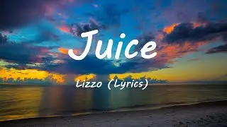 Lizzo   Juice (Lyrics)