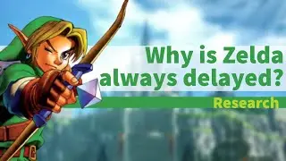 The Reason Why Zelda Games are ALWAYS Delayed