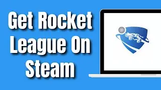 How To Get Rocket League on Steam (2023)