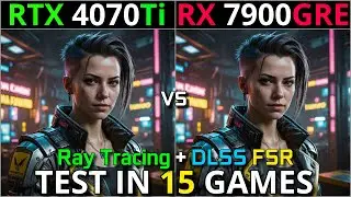 RTX 4070Ti vs RX 7900 GRE | Test in 15 Games | 1440p & 4K | With Ray Tracing + DLSS & FSR