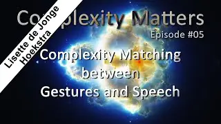 Complexity Matters E05: Complexity Matching and Synchronization between Gestures and Speech