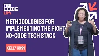 Methodologies For Implementing The Right No-Code Tech Stack with Kelly Goss at NoCode UK