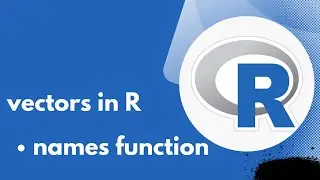 Vectors in R Programming| How to create a vector with element names? | names() function in R