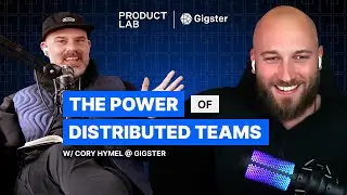 The Power of Distributed Teams | VP of Product & Research at Gigster - Cory Hymel