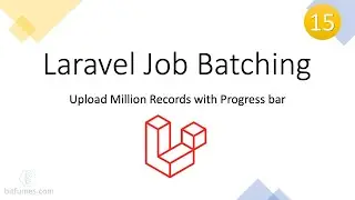 15. Laravel Job Batching | Upload million records | Upload progress after refresh