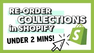 Re-order Collections in Shopify store...a super quick Shopify site design tutorial [2020]