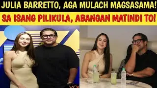 JULIA BARRETTO AGA MULACH MAGSASAMA SA ISANG PILIKULA/MOVIE!