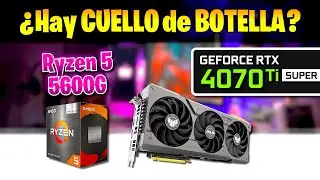 ✅ Ryzen 5 5600G + RTX 4070 Ti SUPER ✅ ¿HAY CUELLO de BOTELLA? 🔴 ¿VALE LA PENA? 🔴