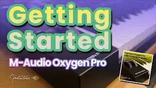 Getting Started - M-Audio Oxygen Pro