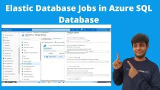 Elastic Jobs in Azure SQL Database | 🔥 Free Azure SQL DBA Training 🔥