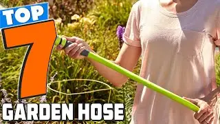 7 Best Garden Hoses to Keep Your Garden Green and Healthy