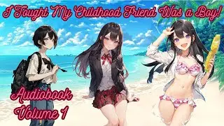 Romantic Comedy With My Childhood Friend Who I Thought Was a Boy - Volume 1 - Romcom Novel Audiobook