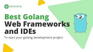 Start Your Go Journey The Best Golang Web Frameworks & IDEs