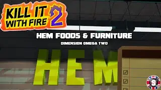 Kill It With Fire 2 | Teleporting to HEM FOODS & FURNITURE for the first time