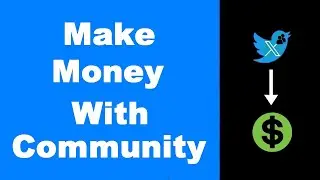 How to Earn with X/ Twitter Community—4 Quick Ways (NEW)