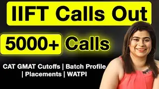 IIFT 2024 Calls Out | Selection Criteria | CAT - GMAT Cutoffs | Batch Profile | Placement Highlights