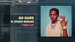 Lil Baby - Go Hard (FL Studio Remake + Free FLP)