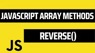 Learn JS Reverse() Array Method | JavaScript Arrays | Javascript Tutorial