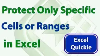 Excel Quickie 17 - Protect Only Specific Cells in a Worksheet in Excel