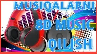 Musiqalarni 8D Versiya Qilish!!/8D Musiqada tinglash!!(2021)