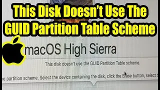 This Disk Doesn't Use GUID Partition Table Scheme. Fix macOS Error