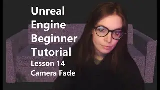 Unreal Engine Beginner Tutorial Lesson 14 Camera Fade Out