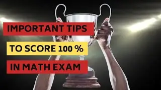 Important Tips to Score 100 % in Math Exam | Best Tips on How to Write the Math Exam