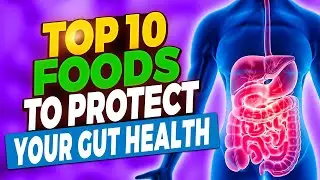 Top 10 Best Foods To Boost Gut Health & Improve Digestion