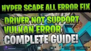 Hyper Scape All Errors Fix Guide | VULKAN & Driver Not Supported