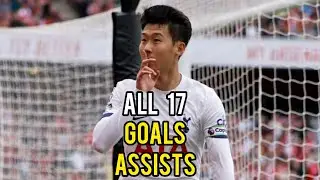 Heung-Min Son 손흥민 • All 17 Goals & Assists 23/24