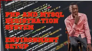 PHP and MySQL Registration System Environment Setup