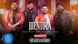 César Menotti & Fabiano, Ícaro e Gilmar - Mentira (Álbum Os Menotti No Observatório)