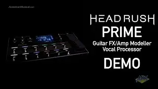 Headrush Prime DEMO - Guitar Effects/Amp Modeler & Vocal Processor w/Antares AutoTune & Amp Cloning