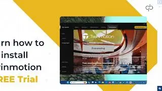 Learn How to Download and Install Twinmotion Free Trial Licence?