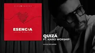 Quizá Ft. Kairo Worship | Alex Campos