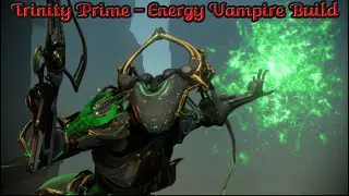 Warframe | Trinity Prime - Energy Vampire Build (EndGame) [2024]