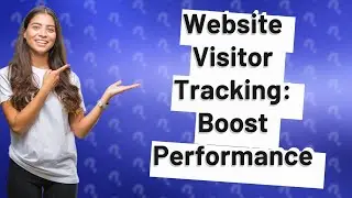 How Can I Effectively Track Visitors on My Website?