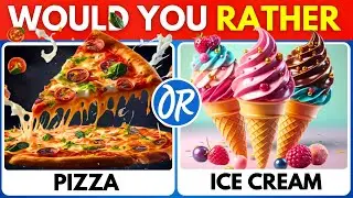 Would You Rather - Savory Vs Sweet Edition 🍕🍦