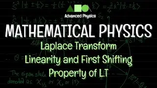 Mathematical Physics - Laplace Transform : Linearity and First Shifting Property of L.T