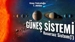 Güneş Sisteminin Hikayesi - Başlangıç - Uzay Yolculuğu - 1. Bölüm