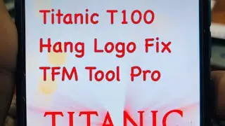 Titanic T100 Hang on Logo Fix by tfm tool pro. Titanic t-100 Hard Reset.