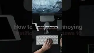 Windows: How to Turn Off Annoying Notification!